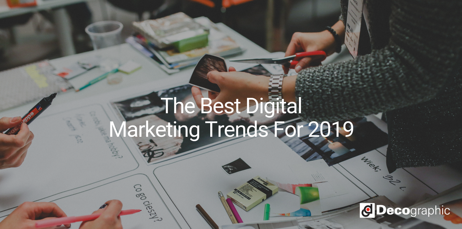 The Best Digital Marketing Trends For 2019